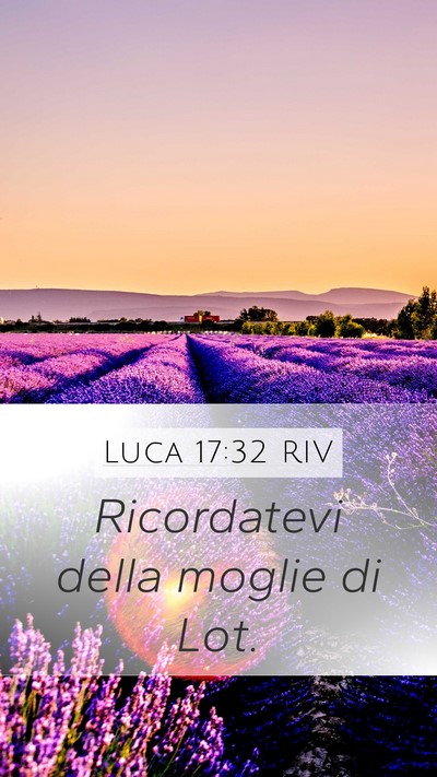 Luca 17:32 RIV Mobile Phone Wallpaper - Ricordatevi della moglie di - Mobile Bible Verse Wallpaper