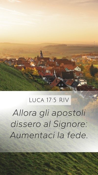 Luca 17:5 RIV Mobile Phone Wallpaper - Allora gli apostoli dissero al Signore: Aumentaci - Mobile Bible Verse Wallpaper