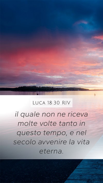 Luca 18:30 RIV Mobile Phone Wallpaper - il quale non ne riceva molte volte tanto in - Mobile Bible Verse Wallpaper