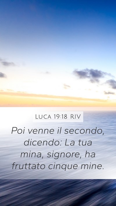 Luca 19:18 RIV Mobile Phone Wallpaper - Poi venne il secondo, dicendo: La tua mina, - Mobile Bible Verse Wallpaper