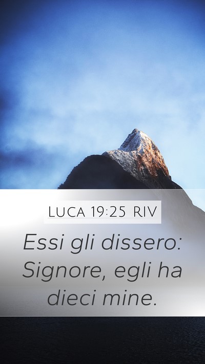 Luca 19:25 RIV Mobile Phone Wallpaper - Essi gli dissero: Signore, egli ha dieci - Mobile Bible Verse Wallpaper