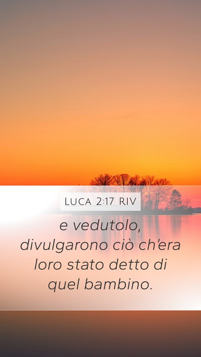 Luca 2:17 RIV Mobile Phone Wallpaper - e vedutolo, divulgarono ciò ch’era loro stato - Mobile Bible Verse Wallpaper