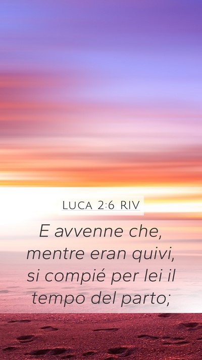Luca 2:6 RIV Mobile Phone Wallpaper - E avvenne che, mentre eran quivi, si compié per - Mobile Bible Verse Wallpaper