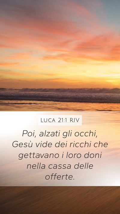 Luca 21:1 RIV Mobile Phone Wallpaper - Poi, alzati gli occhi, Gesù vide dei ricchi che - Mobile Bible Verse Wallpaper