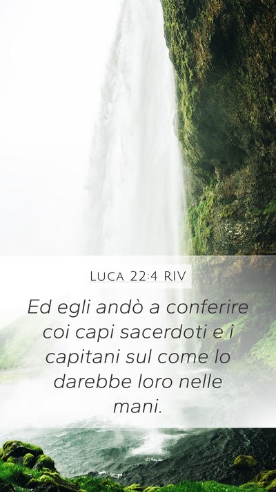Luca 22:4 RIV Mobile Phone Wallpaper - Ed egli andò a conferire coi capi sacerdoti e i - Mobile Bible Verse Wallpaper