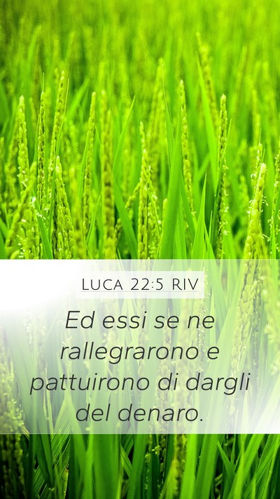 Luca 22:5 RIV Mobile Phone Wallpaper - Ed essi se ne rallegrarono e pattuirono di dargli - Mobile Bible Verse Wallpaper