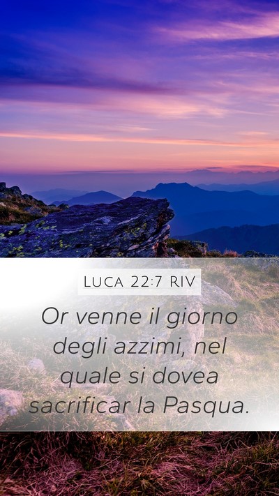 Luca 22:7 RIV Mobile Phone Wallpaper - Or venne il giorno degli azzimi, nel quale si - Mobile Bible Verse Wallpaper