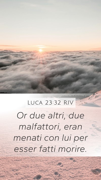 Luca 23:32 RIV Mobile Phone Wallpaper - Or due altri, due malfattori, eran menati con lui - Mobile Bible Verse Wallpaper