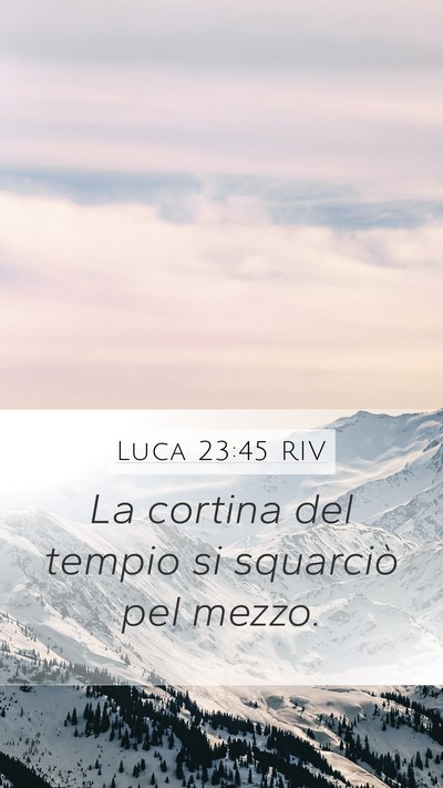 Luca 23:45 RIV Mobile Phone Wallpaper - La cortina del tempio si squarciò pel - Mobile Bible Verse Wallpaper