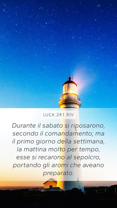 Luca 24:1 RIV Mobile Phone Wallpaper - Durante il sabato si riposarono, secondo il - Mobile Bible Verse Wallpaper