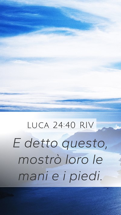 Luca 24:40 RIV Mobile Phone Wallpaper - E detto questo, mostrò loro le mani e i - Mobile Bible Verse Wallpaper