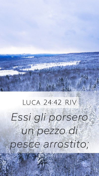 Luca 24:42 RIV Mobile Phone Wallpaper - Essi gli porsero un pezzo di pesce - Mobile Bible Verse Wallpaper