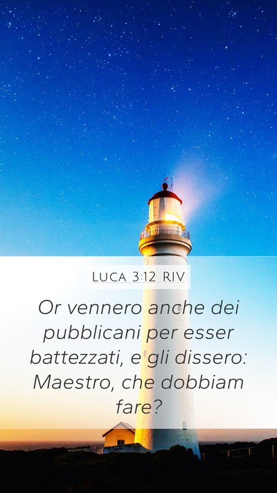 Luca 3:12 RIV Mobile Phone Wallpaper - Or vennero anche dei pubblicani per esser - Mobile Bible Verse Wallpaper