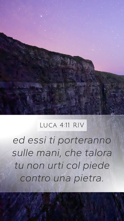Luca 4:11 RIV Mobile Phone Wallpaper - ed essi ti porteranno sulle mani, che talora tu - Mobile Bible Verse Wallpaper