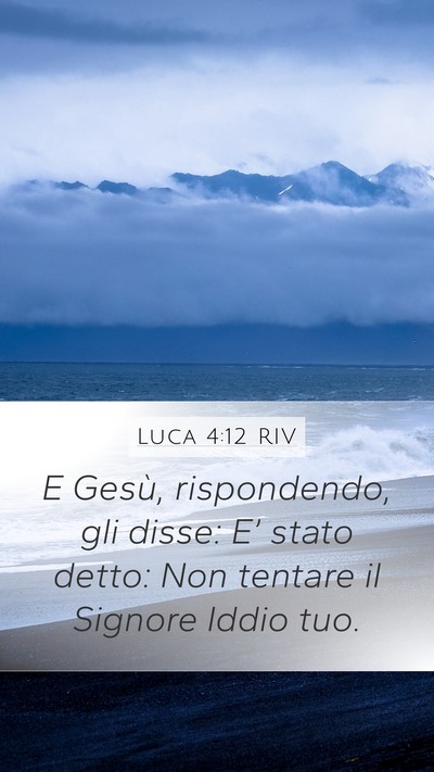 Luca 4:12 RIV Mobile Phone Wallpaper - E Gesù, rispondendo, gli disse: E’ stato - Mobile Bible Verse Wallpaper