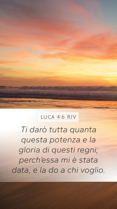 Luca 4:6 RIV Mobile Phone Wallpaper - Ti darò tutta quanta questa potenza e la gloria - Mobile Bible Verse Wallpaper