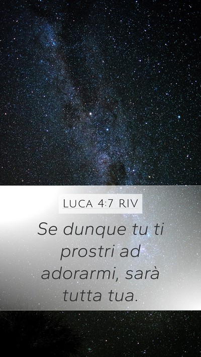 Luca 4:7 RIV Mobile Phone Wallpaper - Se dunque tu ti prostri ad adorarmi, sarà tutta - Mobile Bible Verse Wallpaper