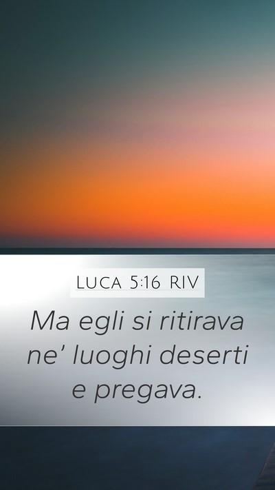 Luca 5:16 RIV Mobile Phone Wallpaper - Ma egli si ritirava ne’ luoghi deserti e - Mobile Bible Verse Wallpaper
