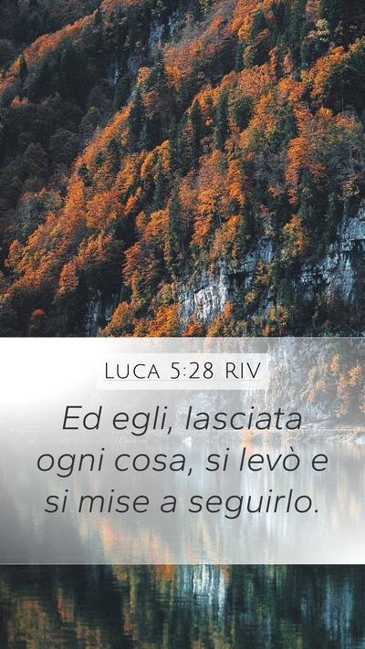 Luca 5:28 RIV Mobile Phone Wallpaper - Ed egli, lasciata ogni cosa, si levò e si mise a - Mobile Bible Verse Wallpaper