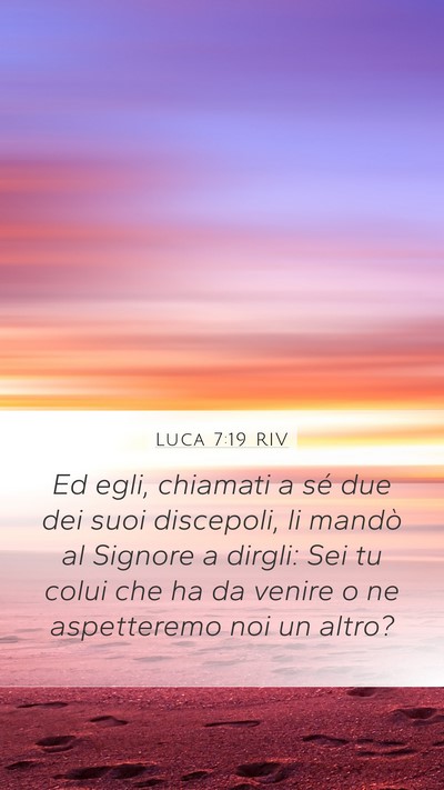 Luca 7:19 RIV Mobile Phone Wallpaper - Ed egli, chiamati a sé due dei suoi discepoli, - Mobile Bible Verse Wallpaper