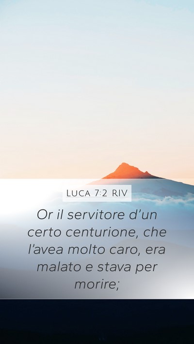 Luca 7:2 RIV Mobile Phone Wallpaper - Or il servitore d’un certo centurione, che - Mobile Bible Verse Wallpaper