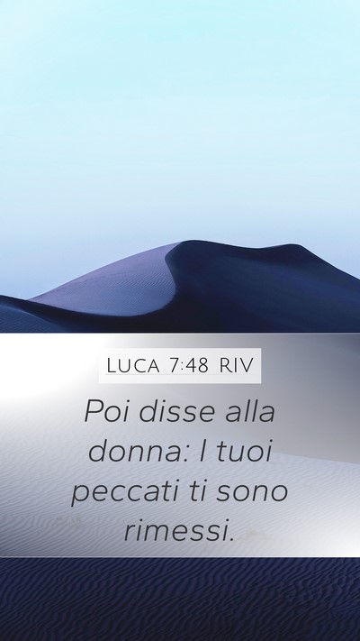 Luca 7:48 RIV Mobile Phone Wallpaper - Poi disse alla donna: I tuoi peccati ti sono - Mobile Bible Verse Wallpaper