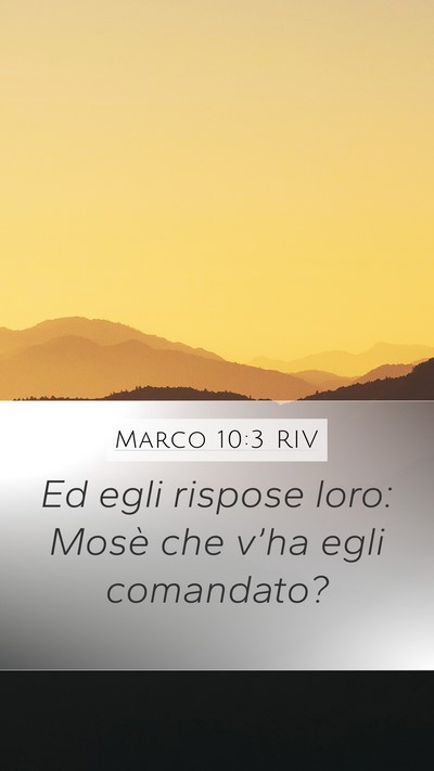 Marco 10:3 RIV Mobile Phone Wallpaper - Ed egli rispose loro: Mosè che v’ha egli - Mobile Bible Verse Wallpaper