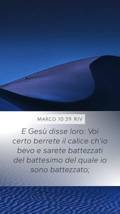 Marco 10:39 RIV Mobile Phone Wallpaper - E Gesù disse loro: Voi certo berrete il calice - Mobile Bible Verse Wallpaper