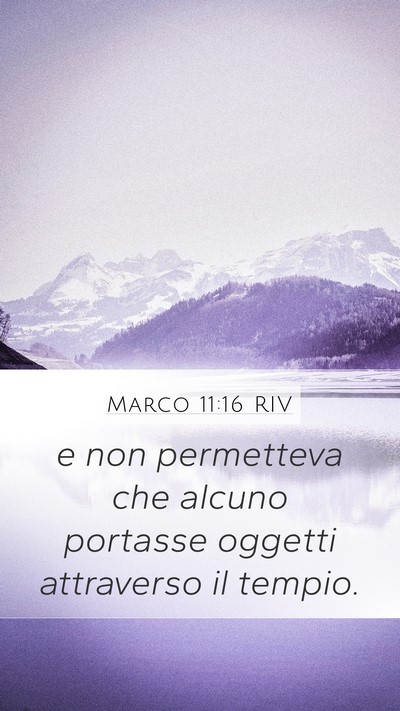 Marco 11:16 RIV Mobile Phone Wallpaper - e non permetteva che alcuno portasse oggetti - Mobile Bible Verse Wallpaper