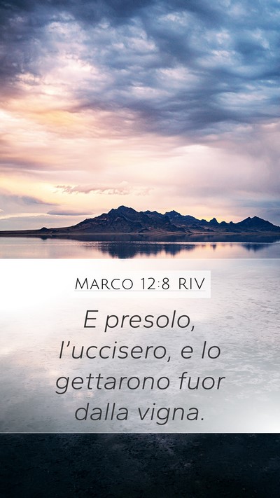 Marco 12:8 RIV Mobile Phone Wallpaper - E presolo, l’uccisero, e lo gettarono fuor - Mobile Bible Verse Wallpaper