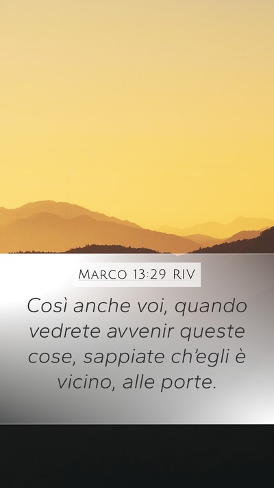 Marco 13:29 RIV Mobile Phone Wallpaper - Così anche voi, quando vedrete avvenir queste - Mobile Bible Verse Wallpaper