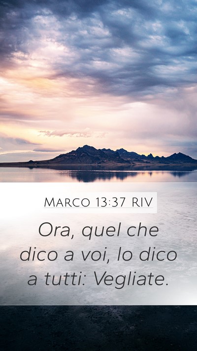Marco 13:37 RIV Mobile Phone Wallpaper - Ora, quel che dico a voi, lo dico a tutti: - Mobile Bible Verse Wallpaper
