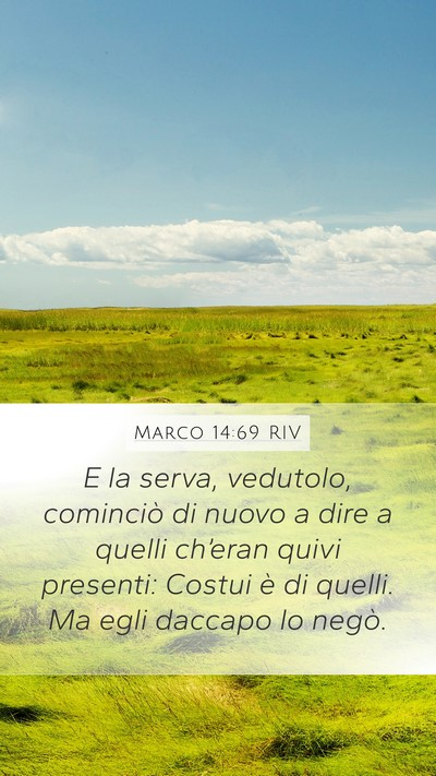 Marco 14:69 RIV Mobile Phone Wallpaper - E la serva, vedutolo, cominciò di nuovo a dire a - Mobile Bible Verse Wallpaper