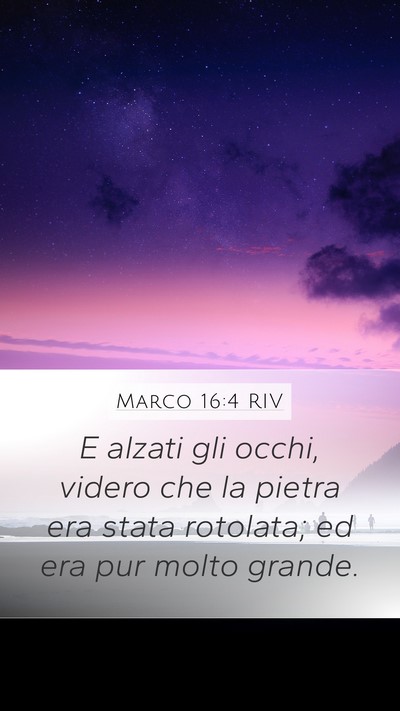 Marco 16:4 RIV Mobile Phone Wallpaper - E alzati gli occhi, videro che la pietra era - Mobile Bible Verse Wallpaper