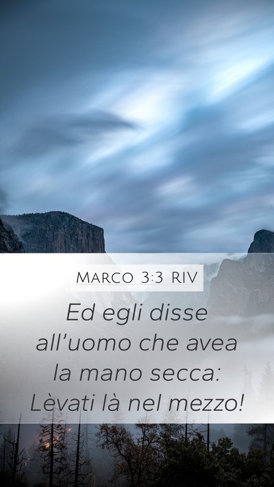 Marco 3:3 RIV Mobile Phone Wallpaper - Ed egli disse all’uomo che avea la mano secca: - Mobile Bible Verse Wallpaper