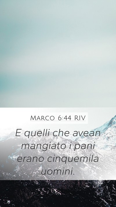 Marco 6:44 RIV Mobile Phone Wallpaper - E quelli che avean mangiato i pani erano - Mobile Bible Verse Wallpaper