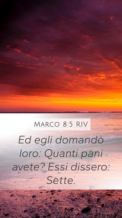 Marco 8:5 RIV Mobile Phone Wallpaper - Ed egli domandò loro: Quanti pani avete? Essi - Mobile Bible Verse Wallpaper