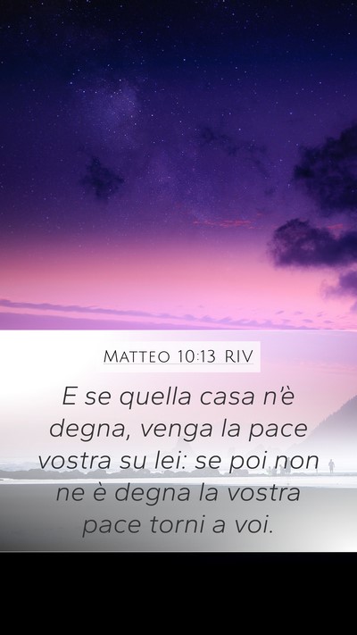 Matteo 10:13 RIV Mobile Phone Wallpaper - E se quella casa n’è degna, venga la pace - Mobile Bible Verse Wallpaper