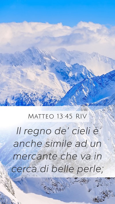 Matteo 13:45 RIV Mobile Phone Wallpaper - Il regno de’ cieli è anche simile ad un - Mobile Bible Verse Wallpaper