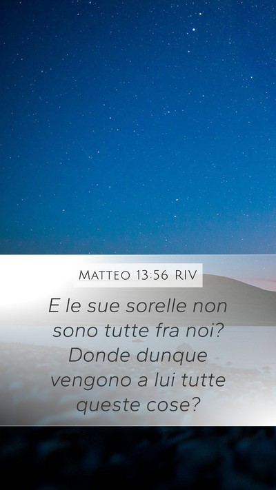Matteo 13:56 RIV Mobile Phone Wallpaper - E le sue sorelle non sono tutte fra noi? Donde - Mobile Bible Verse Wallpaper