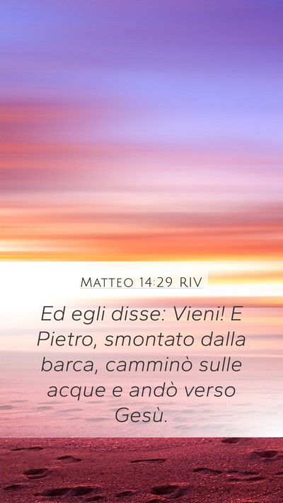 Matteo 14:29 RIV Mobile Phone Wallpaper - Ed egli disse: Vieni! E Pietro, smontato dalla - Mobile Bible Verse Wallpaper