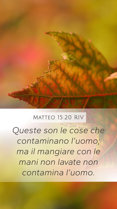 Matteo 15:20 RIV Mobile Phone Wallpaper - Queste son le cose che contaminano l’uomo; ma - Mobile Bible Verse Wallpaper
