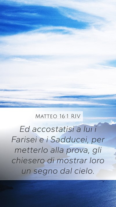 Matteo 16:1 RIV Mobile Phone Wallpaper - Ed accostatisi a lui i Farisei e i Sadducei, per - Mobile Bible Verse Wallpaper