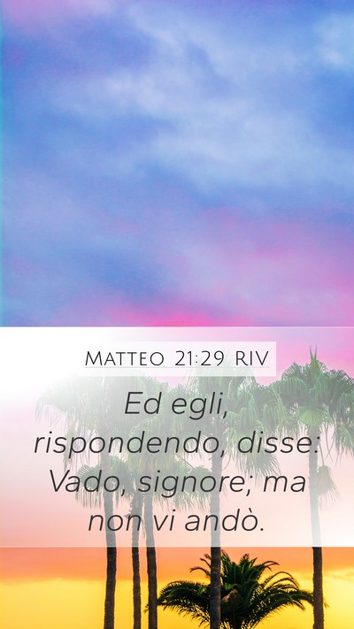 Matteo 21:29 RIV Mobile Phone Wallpaper - Ed egli, rispondendo, disse: Vado, signore; ma - Mobile Bible Verse Wallpaper