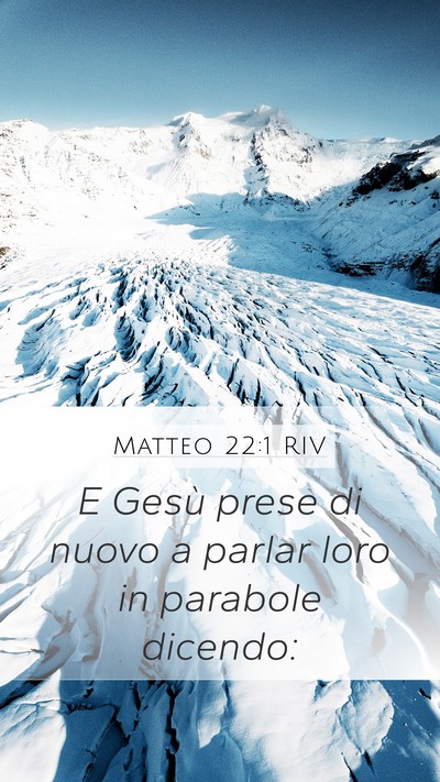 Matteo 22:1 RIV Mobile Phone Wallpaper - E Gesù prese di nuovo a parlar loro in parabole - Mobile Bible Verse Wallpaper