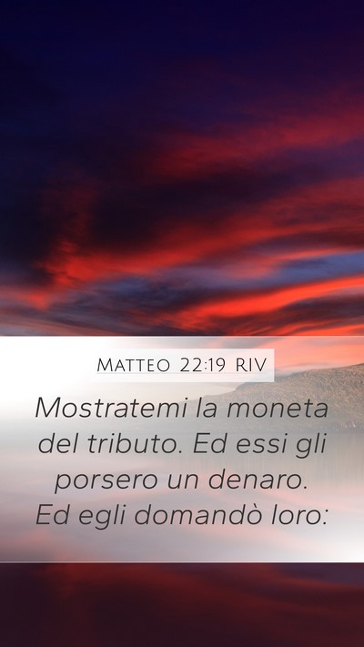 Matteo 22:19 RIV Mobile Phone Wallpaper - Mostratemi la moneta del tributo. Ed essi gli - Mobile Bible Verse Wallpaper