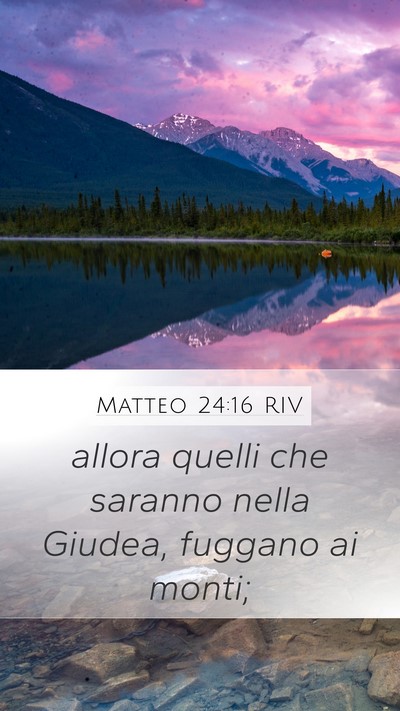 Matteo 24:16 RIV Mobile Phone Wallpaper - allora quelli che saranno nella Giudea, fuggano - Mobile Bible Verse Wallpaper