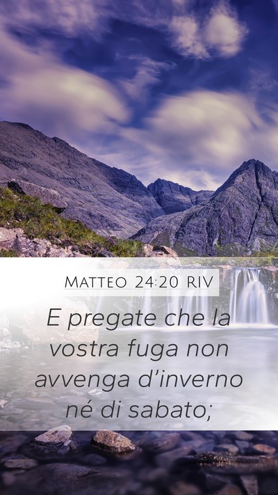 Matteo 24:20 RIV Mobile Phone Wallpaper - E pregate che la vostra fuga non avvenga - Mobile Bible Verse Wallpaper