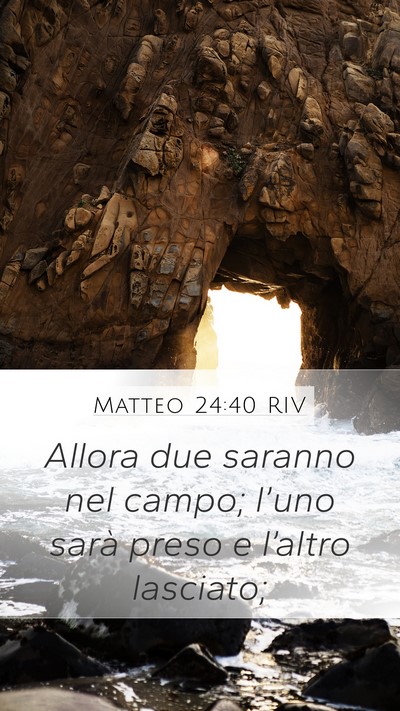 Matteo 24:40 RIV Mobile Phone Wallpaper - Allora due saranno nel campo; l’uno sarà preso - Mobile Bible Verse Wallpaper