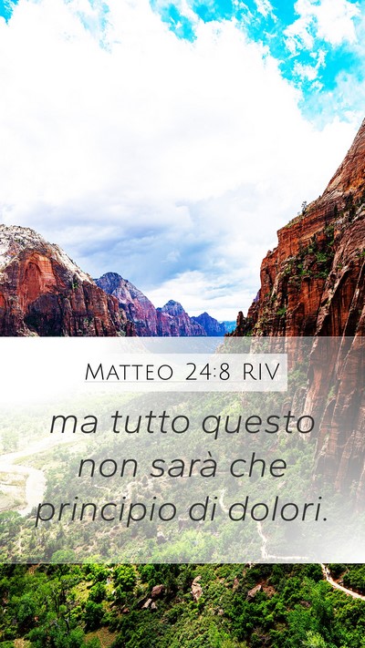 Matteo 24:8 RIV Mobile Phone Wallpaper - ma tutto questo non sarà che principio di - Mobile Bible Verse Wallpaper